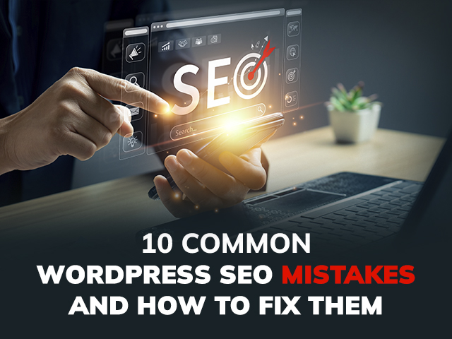 10 Common WordPress SEO Mistakes and How to Fix Them