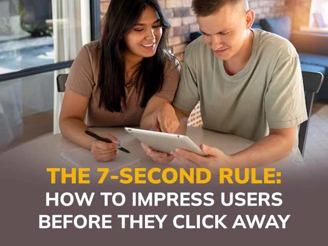 The 7-Second Rule: How to Impress Users Before They Click Away