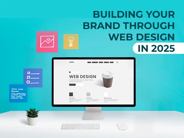 Building Your Brand Through Web Design in 2025