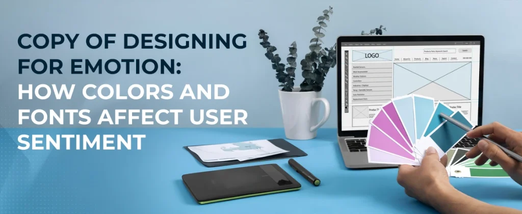 Designing for Emotion: Color and font choices influencing user sentiment