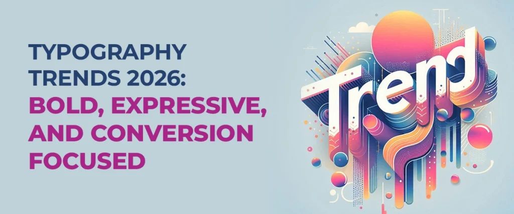 Typography trends 2026: bold, expressive, and conversion-focused web design