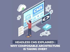 Headless CMS Explained: Composable Architecture